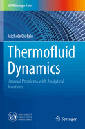 Thermofluid Dynamics: Unusual Problems with Analytical Solutions