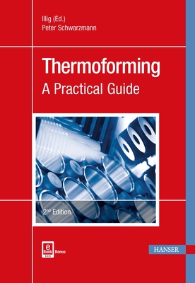 Thermoforming: A Practical Guide - Schwarzmann, Peter