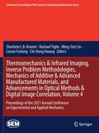 Thermomechanics & Infrared Imaging, Inverse Problem Methodologies, Mechanics of Additive & Advanced Manufactured Materials, and Advancements in Optical Methods & Digital Image Correlation, Volume 4: Proceedings of the 2021 Annual Conference on...