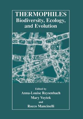 Thermophiles: Biodiversity, Ecology, and Evolution: Biodiversity, Ecology, and Evolution - Reysenbach, Anna-Louise (Editor), and Voytek, Mary (Editor), and Mancinelli, Rocco (Editor)