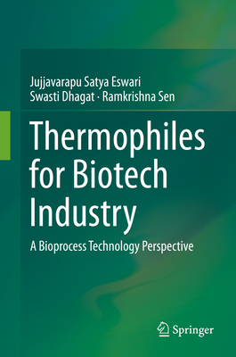 Thermophiles for Biotech Industry: A Bioprocess Technology Perspective - Eswari, Jujjavarapu Satya, and Dhagat, Swasti, and Sen, Ramkrishna