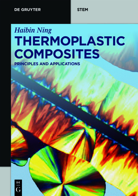 Thermoplastic Composites: Principles and Applications - Ning, Haibin