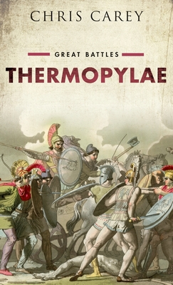 Thermopylae: Great Battles - Carey, Chris