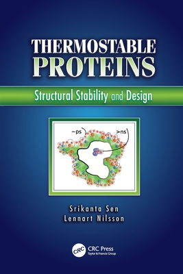 Thermostable Proteins: Structural Stability and Design - Sen, Srikanta (Editor), and Nilsson, Lennart (Editor)