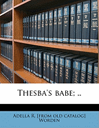 Thesba's Babe; ..