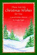 These Are My Christmas Wishes for You - Blue Mountain Arts, and Pagels, Douglas