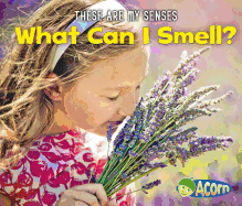 These are My Senses What Can I Smell?
