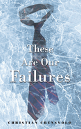 These Are Our Failures