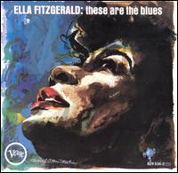 These Are the Blues - Ella Fitzgerald