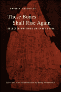 These Bones Shall Rise Again: Selected Writings on Early China