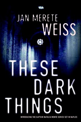 These Dark Things - Weiss, Jan Merete