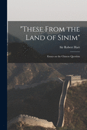 "These From the Land of Sinim": Essays on the Chinese Question