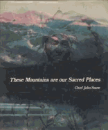 These Mountains Are Our Sacred Places: The Story of the Stoney Indians