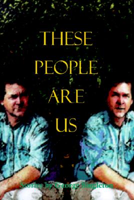 These People Are Us: Short Stories - Singleton, George