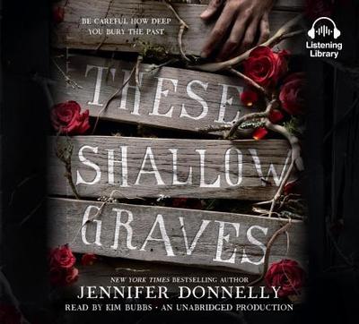 These Shallow Graves - Donnelly, Jennifer, and Bubbs, Kim (Read by)