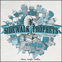 These Simple Truths [Bonus Tracks] - Sidewalk Prophets