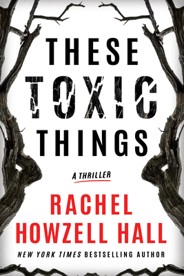 These Toxic Things: A Thriller - Howzell Hall, Rachel