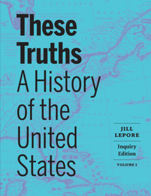 These Truths: A History of the United States - Lepore, Jill