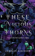 These Vicious Thorns: Tales of the Lovely Grim