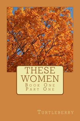 These Women - Book One - Part One - Turtleberry