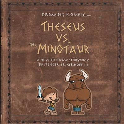 Theseus vs. the Minotaur: A How-to-Draw Storybook - Brinkerhoff III, Spencer LeRoi