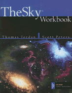 TheSky' Student Edition CD-ROM with TheSky' Workbook - Software Bisque, and Jordan, Tom, and Peters, Scott