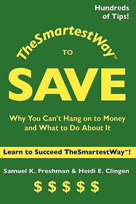 TheSmartestWay to Save - Freshman, Samuel K, and Clingen, Heidi E