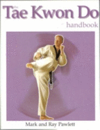TheTae Kwon Do Handbook - Pawlett, Mark, and Pawlett, Ray