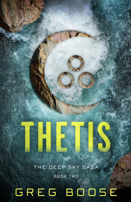 Thetis: The Deep Sky Saga - Book Two - Boose, Greg