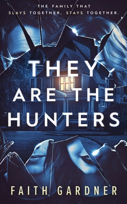 They Are the Hunters - Gardner, Faith