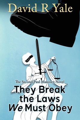 They Break the Laws We Must Obey: The Second Paul Makinen Novel - Yale, David R