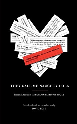 They Call Me Naughty Lola: Personal Ads from the London Review of Books - Rose, David