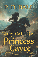 They call me Princess Cayce: new body, new universe, deadly problems