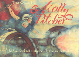 They Called Her Molly Pitcher - Rockwell, Anne F