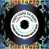 They Came to Play: Stories from the Early Days of Rock