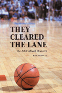 They Cleared the Lane: The NBA's Black Pioneers