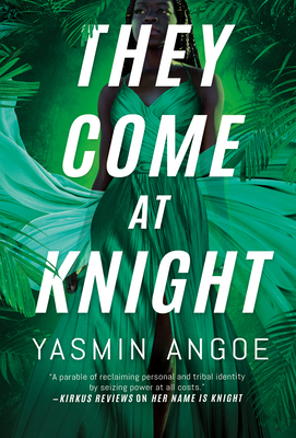 They Come at Knight - Angoe, Yasmin