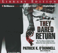 They Dared Return: The True Story of Jewish Spies Behind the Lines in Nazi Germany