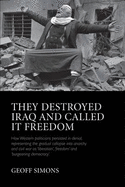 They Destroyed Iraq and Called it Freedom - Simons, Geoff L.