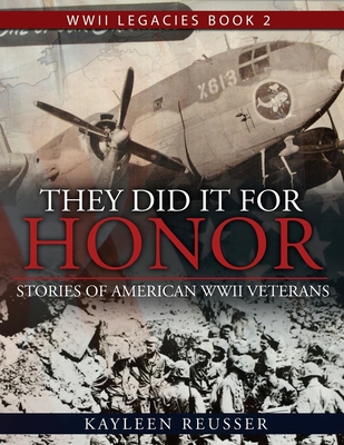 They Did It for Honor: Stories of American WWII Veterans - Reusser, Kayleen