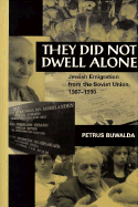 They Did Not Dwell Alone: Jewish Immigration from the Soviet Union, 1967-1990