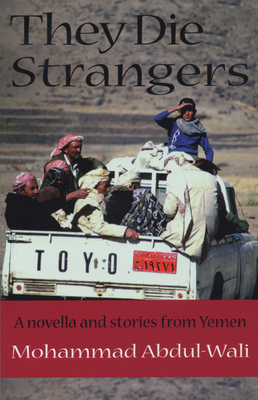 They Die Strangers - Abdul-Wali, Mohammad, and Bagader, Abubaker (Translated by), and Akers, Deborah (Translated by)