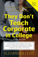 They Don't Teach Corporate in College, Third Edition: A Twenty-Something's Guide to the Business World