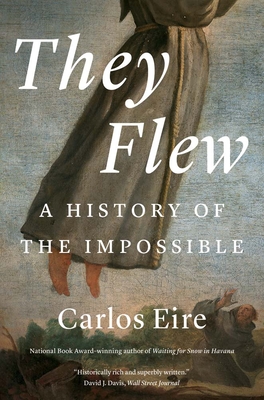 They Flew: A History of the Impossible - Eire, Carlos M N