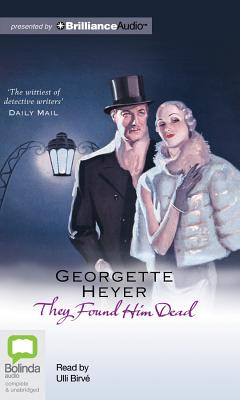 They Found Him Dead - Heyer, Georgette, and Birve, Ulli (Read by)