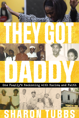They Got Daddy: One Family's Reckoning with Racism and Faith - Tubbs, Sharon