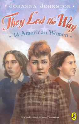 They Led the Way: 14 American Women - Johnston, Johanna