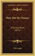 They Met by Chance: A Society Novel (1873)