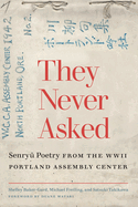 They Never Asked: Senryu Poetry from the WWII Portland Assembly Center
