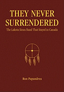 They Never Surrendered: The Lakota Sioux Band That Stayed in Canada